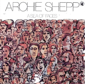<i>A Sea of Faces</i> 1975 studio album by Archie Shepp