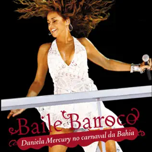 <i>Baile Barroco</i> 2006 live album and Video by Daniela Mercury