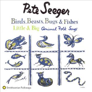 <i>Birds, Beasts, Bugs & Fishes (Little & Big)</i> Album by Pete Seeger
