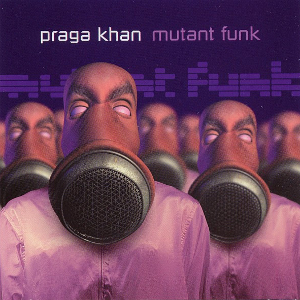 <i>Mutant Funk</i> Album by Praga Khan