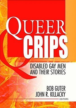 <i>Queer Crips</i> 2004 anthology edited by Bob Guter and John R. Killacky