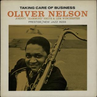 <i>Taking Care of Business</i> (Oliver Nelson album) 1960 studio album by Oliver Nelson