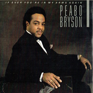 <span class="mw-page-title-main">If Ever You're in My Arms Again</span> 1984 single by Peabo Bryson
