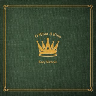 <span class="mw-page-title-main">O What a King</span> 2022 single by Katy Nichole