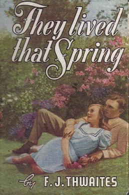 <i>They Lived That Spring</i> Book by F.J. Thwaites