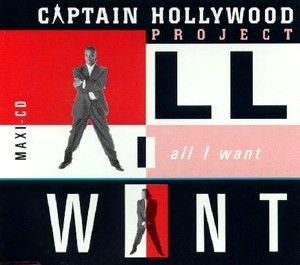 All I Want (Captain Hollywood Project song) 1993 single by Captain Hollywood Project