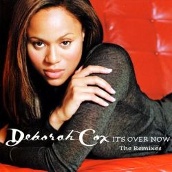 Its Over Now (Deborah Cox song) 1999 single by Deborah Cox