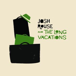 <i>Josh Rouse and the Long Vacations</i> 2011 studio album by Josh Rouse