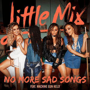 <span class="mw-page-title-main">No More Sad Songs</span> 2017 single by Little Mix featuring Machine Gun Kelly