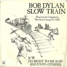 Slow Train (Bob Dylan song) 1980 single by Bob Dylan