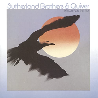 <i>Reach for the Sky</i> (Sutherland Brothers and Quiver album) 1975 studio album by Sutherland Brothers and Quiver