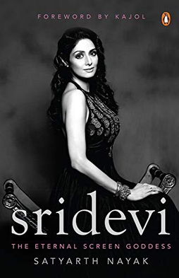 <i>Sridevi: The Eternal Screen Goddess</i> 2019 biography by Satyarth Nayak