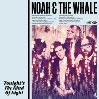 Tonights the Kind of Night 2011 single by Noah and the Whale