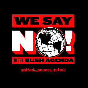 United for Peace and Justice American coalition which opposed Bush policies of permanent warfare and empire-building