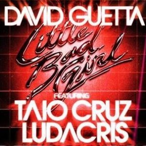 Little Bad Girl 2011 single by David Guetta, Ludacris, Taio Cruz