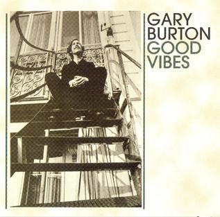 <i>Good Vibes</i> (Gary Burton album) 1970 studio album by Gary Burton