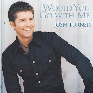 <span class="mw-page-title-main">Would You Go with Me</span> 2006 single by Josh Turner