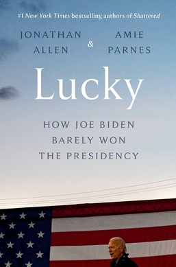 <i>Lucky: How Joe Biden Barely Won the Presidency</i> 2021 book
