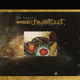 <i>Maarifa Street: Magic Realism Volume Two</i> 2005 live album / studio album by Jon Hassell