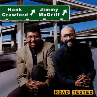 <i>Road Tested</i> (Hank Crawford and Jimmy McGriff album) 1997 studio album by Hank Crawford and Jimmy McGriff