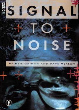 <i>Signal to Noise</i> (comics) 1992 graphic novel by Neil Gaiman and Dave McKean