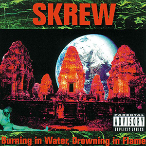 <i>Burning in Water, Drowning in Flame</i> (album) 1992 studio album by Skrew