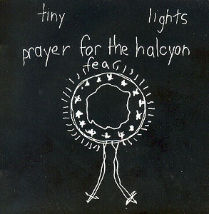 <i>Prayer for the Halcyon Fear</i> 1985 studio album by Tiny Lights