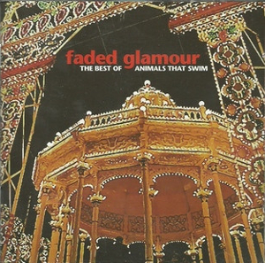 <i>Faded Glamour: The Best of Animals That Swim</i> 2004 compilation album by Animals That Swim