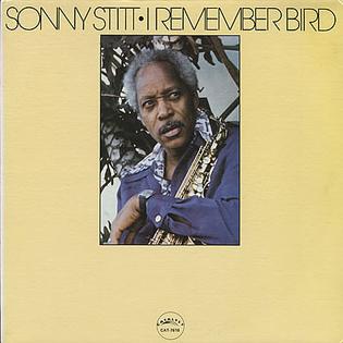 <i>I Remember Bird</i> 1977 studio album by Sonny Stitt