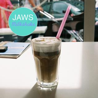 <i>Milkshake</i> (EP) 2013 EP by Jaws