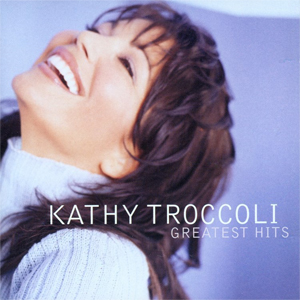 <i>Greatest Hits</i> (Kathy Troccoli album) Compilation album by Kathy Troccoli