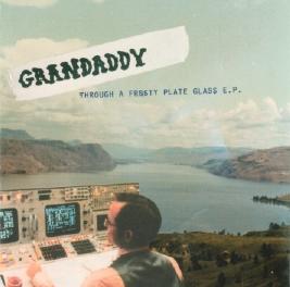 <i>Through a Frosty Plate Glass E.P.</i> 2001 EP by Grandaddy