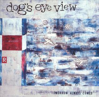 <i>Tomorrow Always Comes</i> 2005 studio album by Dogs Eye View