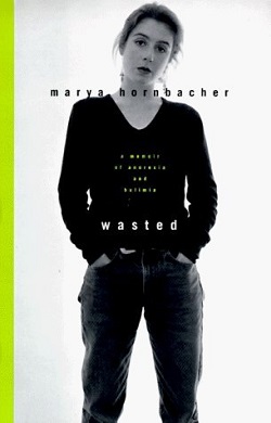 <i>Wasted: A Memoir of Anorexia and Bulimia</i> 1997 book by Marya Hornbacher