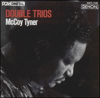 <i>Double Trios</i> 1986 studio album by McCoy Tyner