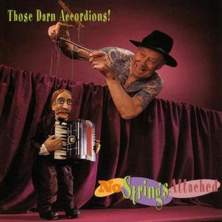 <i>No Strings Attached</i> (Those Darn Accordions album) 1996 studio album by Those Darn Accordions