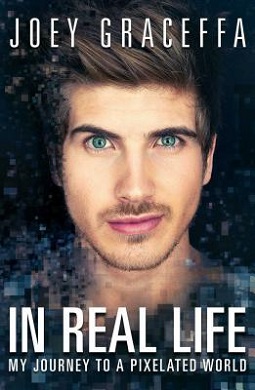 <i>In Real Life: My Journey to a Pixelated World</i> Book by Joey Graceffa
