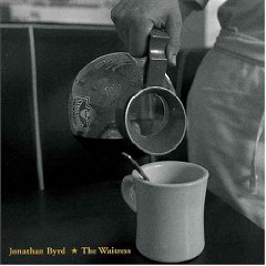 <i>The Waitress</i> 2002 studio album by Jonathan Byrd