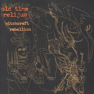 <i>Witchcraft Rebellion</i> 2001 studio album by Old Time Relijun