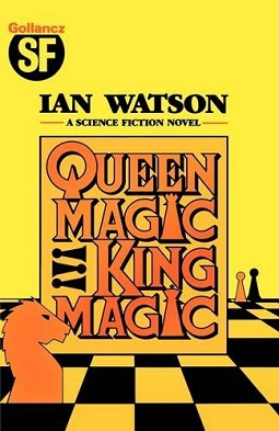 <span class="mw-page-title-main">Queenmagic, Kingmagic</span> Novel by Ian Watson