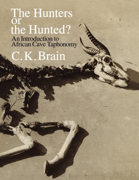 <i>The Hunters or the Hunted?: An Introduction to African Cave Taphonomy</i> 1981 book by Charles Kimberlin Brain