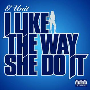 I Like the Way She Do It 2008 single by G-Unit featuring Young Buck