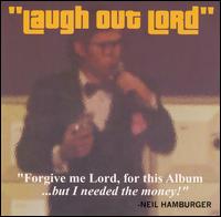 <i>Laugh Out Lord</i> 2002 studio album by Neil Hamburger