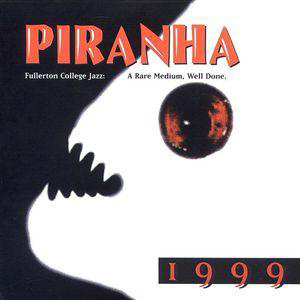 <i>Piranha</i> (album) 2000 studio album by the, Fullerton College Jazz Band