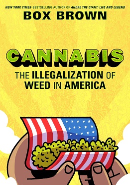 <i>Cannabis: The Illegalization of Weed in America</i> 2019 nonfiction graphic novel by Box Brown