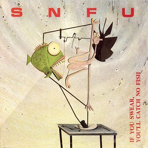 <i>If You Swear, Youll Catch No Fish</i> 1986 studio album by SNFU