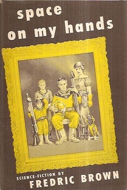 <i>Space on My Hands</i> 1951 short story collection by Fredric Brown