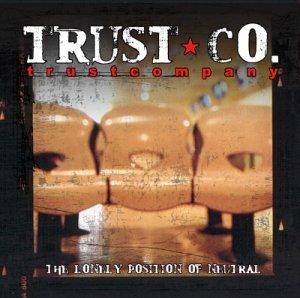 <i>The Lonely Position of Neutral</i> 2002 studio album by Trust Company