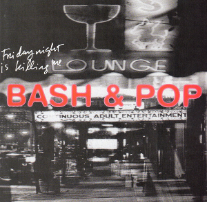 <i>Friday Night Is Killing Me</i> 1993 studio album by Bash & Pop