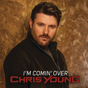 Im Comin Over (song) 2015 single by Chris Young